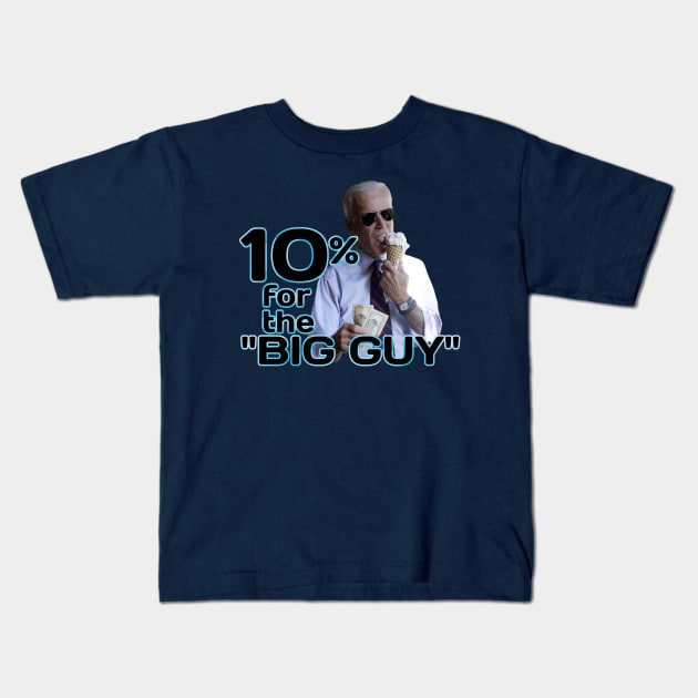 10 Percent for Big Guy Biden Kids T-Shirt by ILLannoyed 